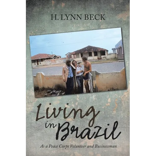 Living in Brazil: As a Peace Corps Volunteer and Businessman