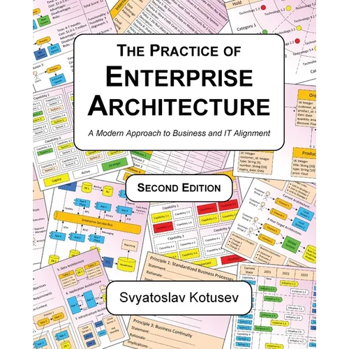The Practice of Enterprise Architecture: A Modern Approach to Business and IT Alignment