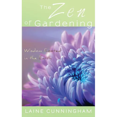The Zen of Gardening: Wisdom Rooted in the Earth