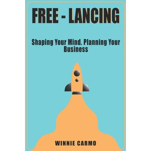 FREE-lancing: Shaping your mind. Planning your business.