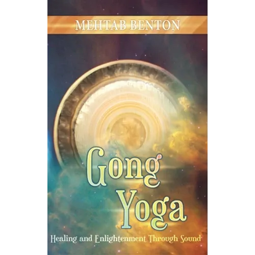 Gong Yoga: Healing and Enlightenment Through Sound