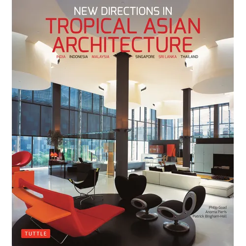New Directions in Tropical Asian Architecture: India, Indonesia, Malaysia, Singapore, Sri Lanka, Thailand