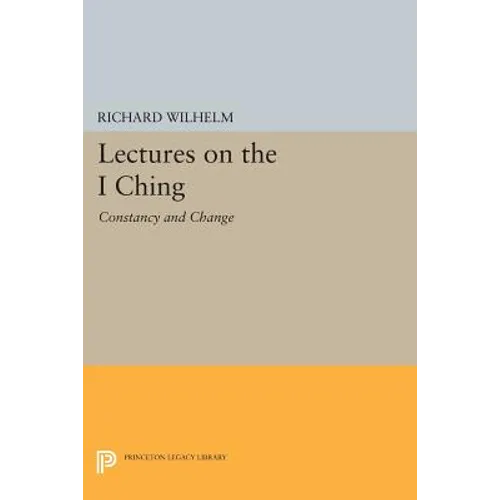 Lectures on the I Ching: Constancy and Change