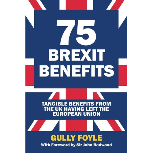 75 Brexit Benefits: Tangible Benefits from the UK Having Left the European Union