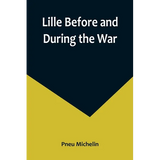 Lille Before and During the War - Paperback