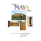 Crafting Maya Identity: Contemporary Wood Sculptures from the Puuc Region of Yucatán, Mexico