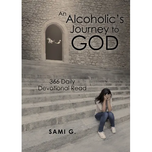 An Alcoholic's Journey to God: 366 Daily Devotional Read