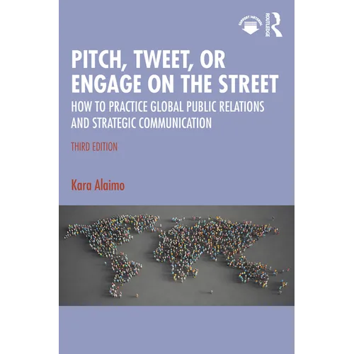Pitch, Tweet, or Engage on the Street: How to Practice Global Public Relations and Strategic Communication