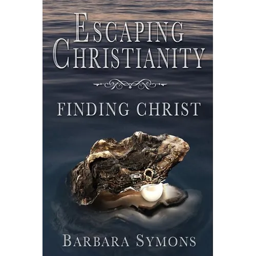 Escaping Christianity: Finding Christ