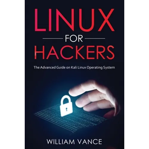 Linux for Hackers: The Advanced Guide on Kali Linux Operating System