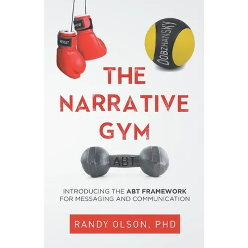 The Narrative Gym: Introducing the ABT Framework For Messaging and Communication