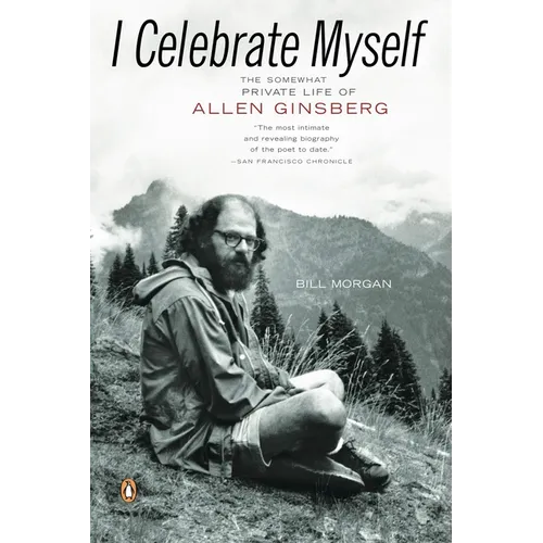 I Celebrate Myself: The Somewhat Private Life of Allen Ginsberg