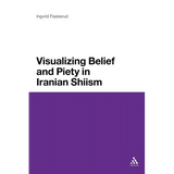 Visualizing Belief and Piety in Iranian Shiism