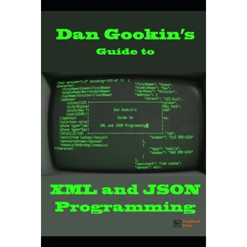 Dan Gookin's Guide to XML and JSON Programming