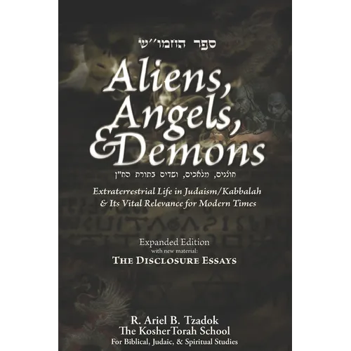 Aliens, Angels, & Demons: Extraterrestrial Life in Judaism/Kabbalah & its Vital Relevance for Modern Times
