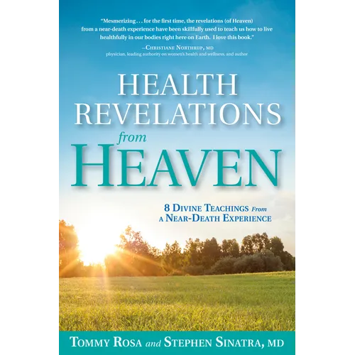 Health Revelations from Heaven: 8 Divine Teachings from a Near Death Experience