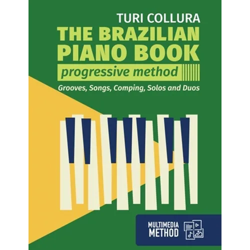 The Brazilian piano book: Progressive method: Songs, grooves, piano solo and comping