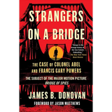 Strangers on a Bridge: The Case of Colonel Abel and Francis Gary Powers - Paperback