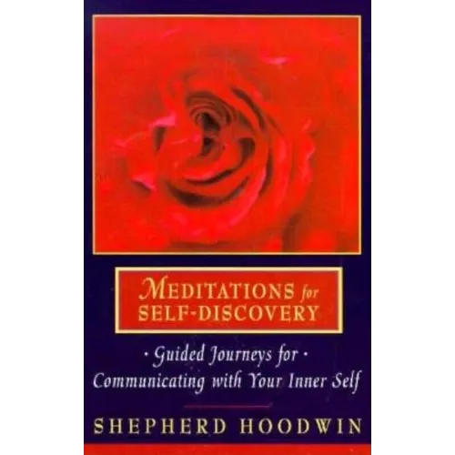 Meditations for Self-Discovery: Guided Journeys for Communicating with Your Inner Self
