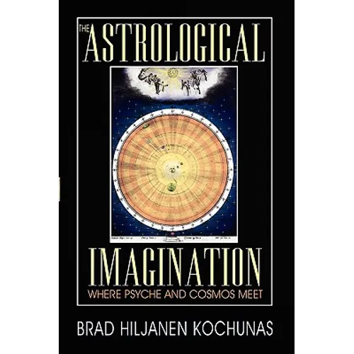 The Astrological Imagination: Where Psyche and Cosmos Meet