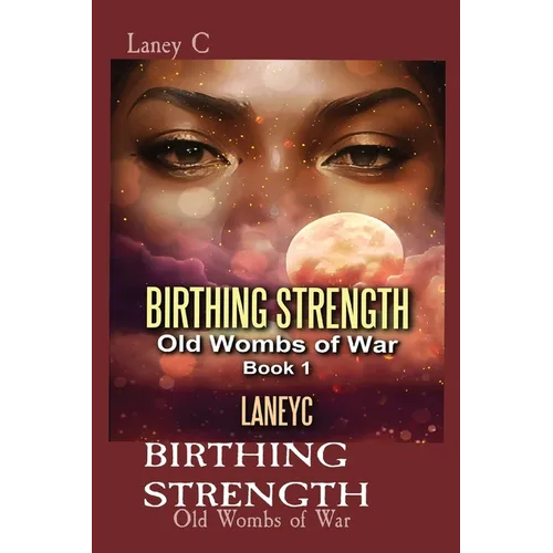 Birthing Strength: Old Wombs of War