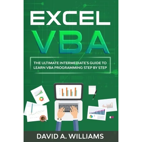 Excel VBA: The Ultimate Intermediate's Guide to Learn VBA Programming Step by Step