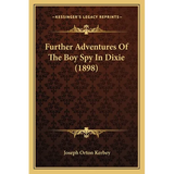 Further Adventures Of The Boy Spy In Dixie (1898) - Paperback