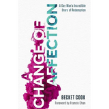 A Change of Affection: A Gay Man's Incredible Story of Redemption - Paperback