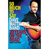 So Much to Say: Dave Matthews Band--20 Years on the Road - Paperback