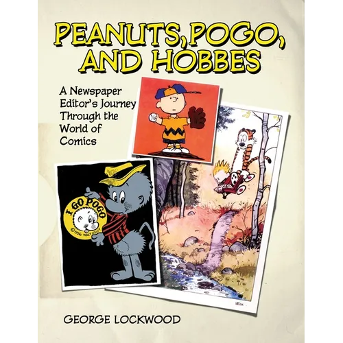 Peanuts, Pogo, and Hobbes: A Newspaper Editor's Journey Through the World of Comics
