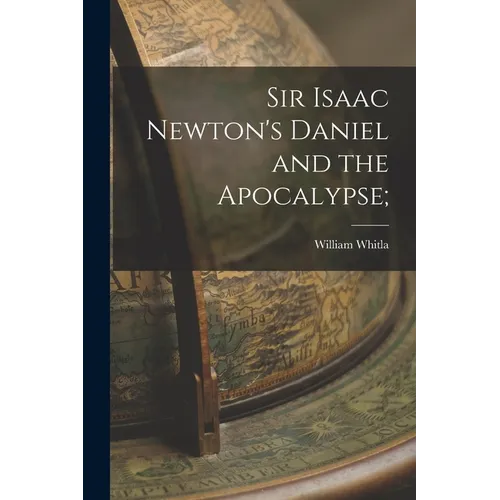 Sir Isaac Newton's Daniel and the Apocalypse;