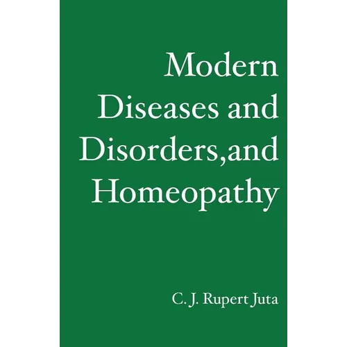Modern Diseases and Disorders, and Homeopathy