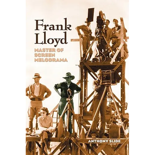 Frank Lloyd: Master of Screen Melodrama