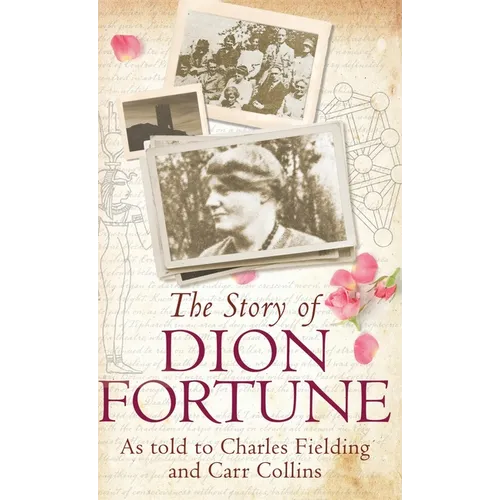The Story of Dion Fortune: As told to Charles Fielding and Carr Collins