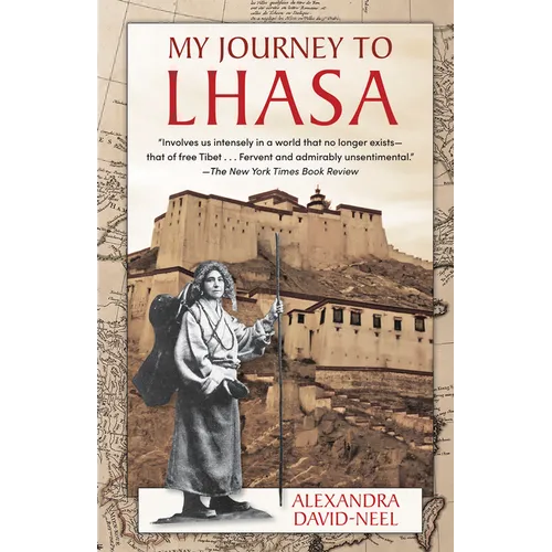 My Journey to Lhasa: The Classic Story of the Only Western Woman Who Succeeded in Entering the Forbidden City