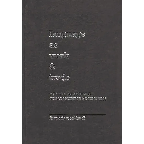 Language as Work and Trade: A Semiotic Homology for Linguistics and Economics