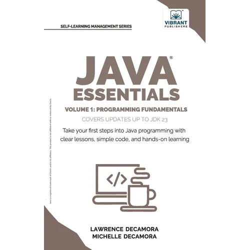 Java Essentials Volume 1: Learn Java, Variables, Control Flow, and Methods with Hands-On Coding Exercises and Examples for Beginners