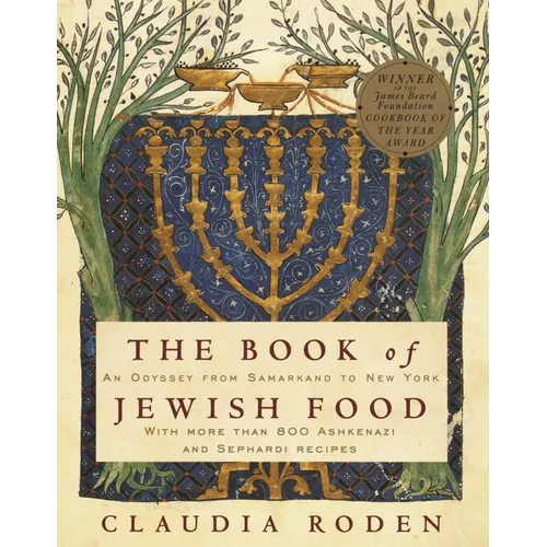 The Book of Jewish Food: An Odyssey from Samarkand to New York: A Cookbook