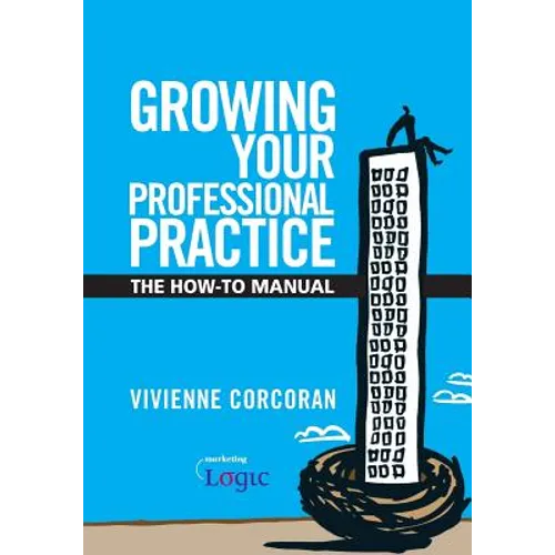 Growing Your Professional Practice: The How-To Manual