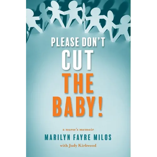 Please Don't Cut the Baby: A Nurse's Memoir