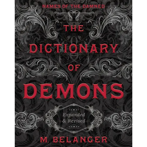 The Dictionary of Demons: Expanded & Revised: Names of the Damned