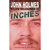 John Holmes: A LIFE MEASURED IN INCHES (NEW 2nd EDITION; Hardback) - Hardcover