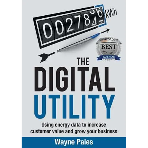 The Digital Utility: Using Energy Data to Increase Customer Value and Grow Your Business