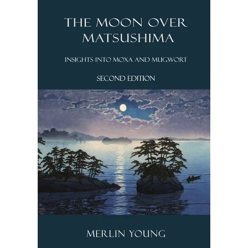 The Moon over Matsushima: Insights into Moxa and Mugwort (Second Edition)