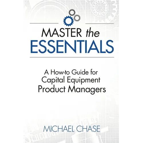 Master the Essentials: A How-to Guide for Capital Equipment Product Managers