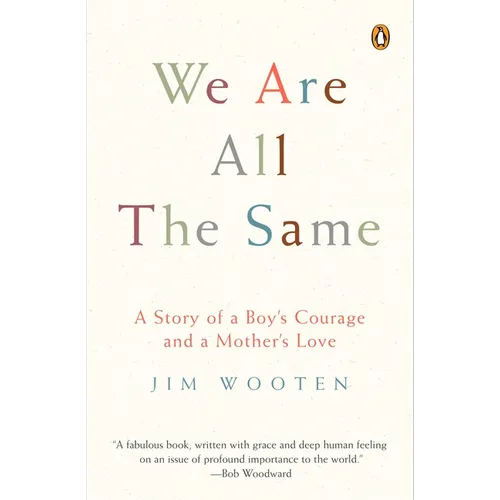 We Are All the Same: A Story of a Boy's Courage and a Mother's Love