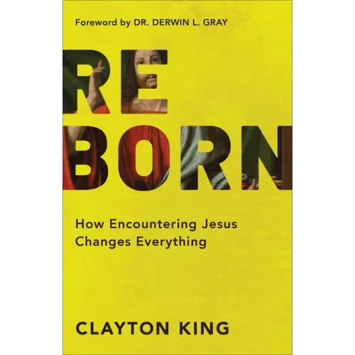 Reborn: How Encountering Jesus Changes Everything