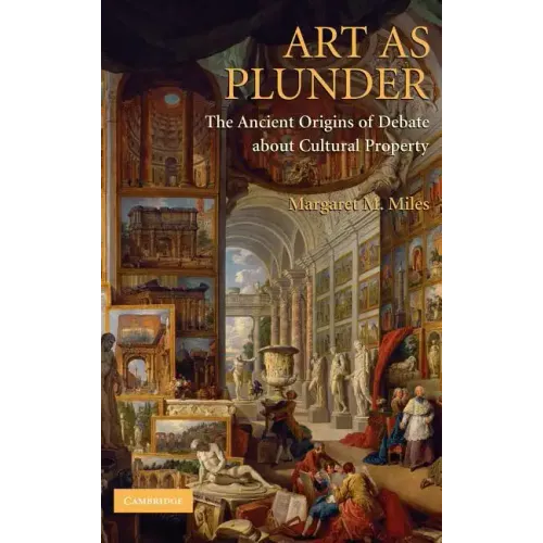 Art as Plunder: The Ancient Origins of Debate about Cultural Property