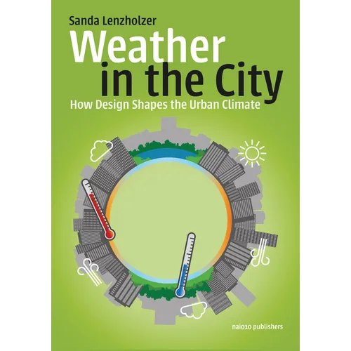 Weather in the City: How Design Shapes the Urban Climate