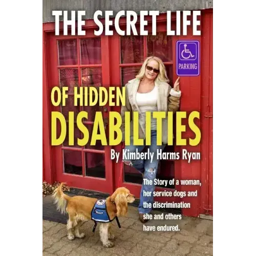 The Secret Life of Hidden Disabilities: The story of a woman and her service dogs and the discrimination she and others have endured.